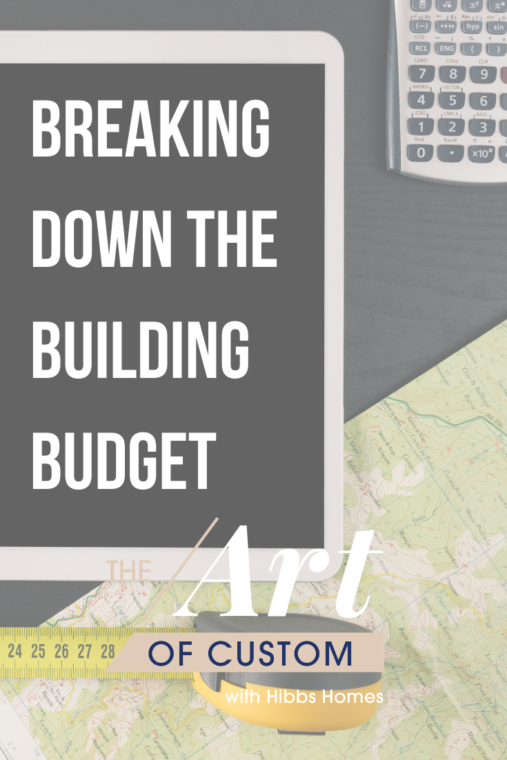 Breaking down the building budget Setting a Construction Budget for Your New Home