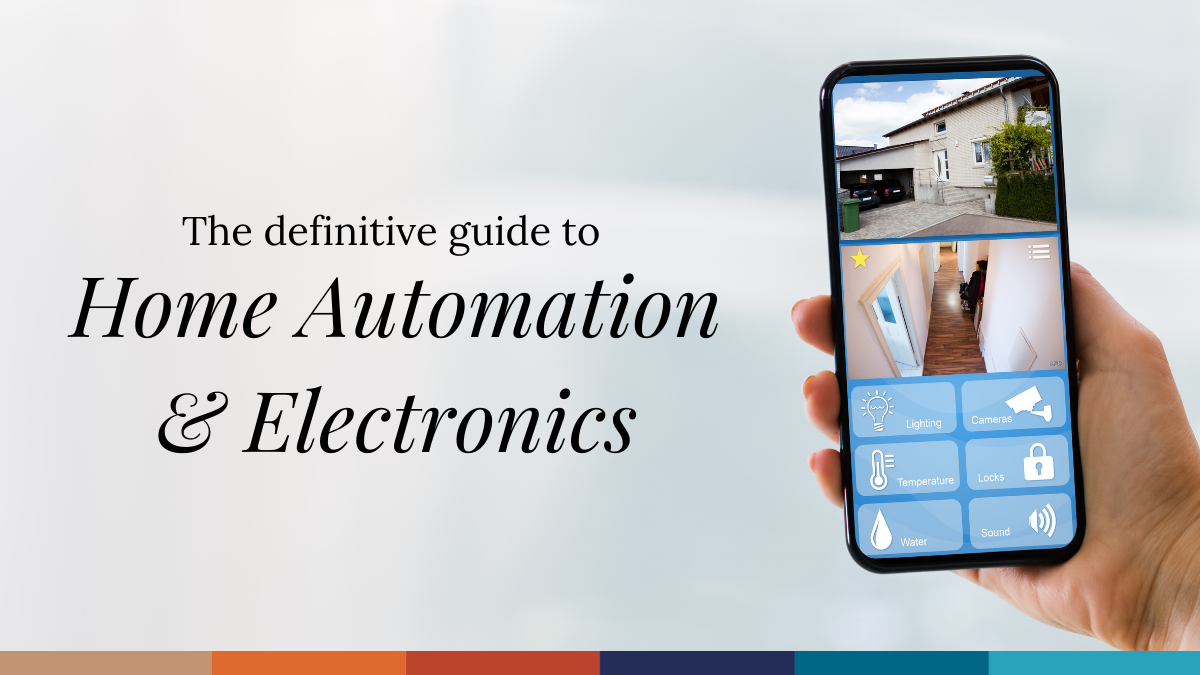 The Definitive Guide to Home automation & Electronics Guide to Building a Custom Smart Home