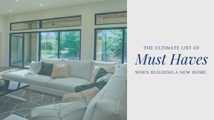 Ultimate List of Must Haves When Building a New Home