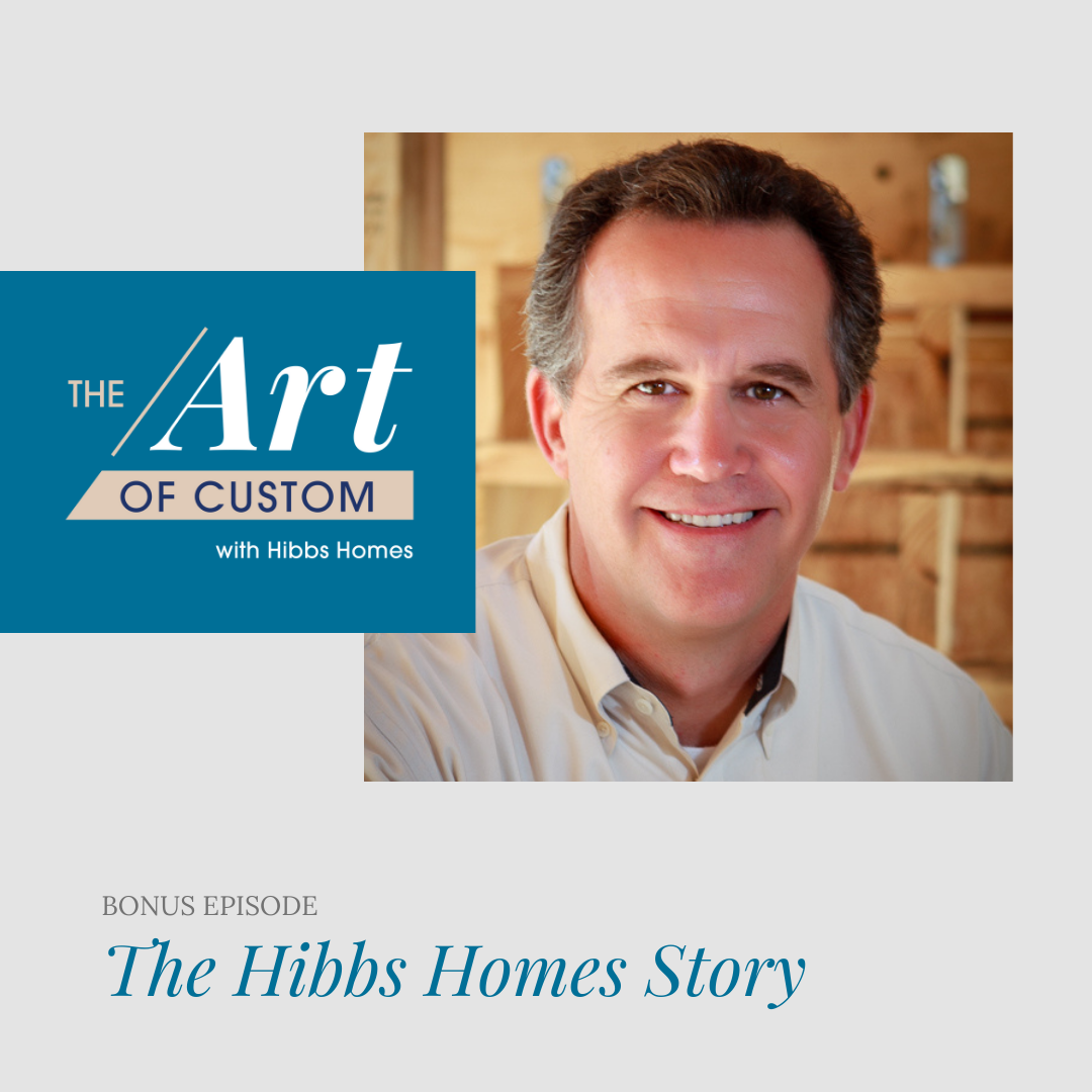 Art of Custom Podcast Bonus Episode: The Hibbs Homes Story