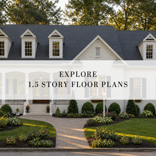 Explore 1.5 Story Floor Plans